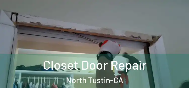  Closet Door Repair North Tustin-CA