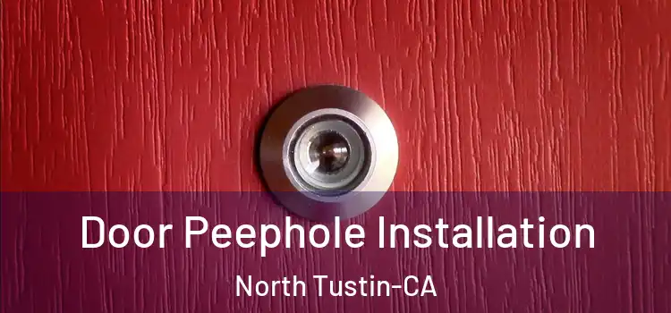  Door Peephole Installation North Tustin-CA