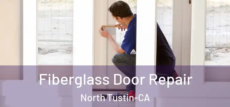  Fiberglass Door Repair North Tustin-CA