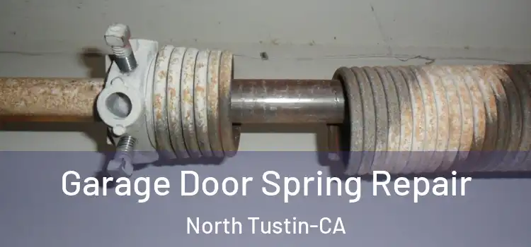 Garage Door Spring Repair North Tustin-CA