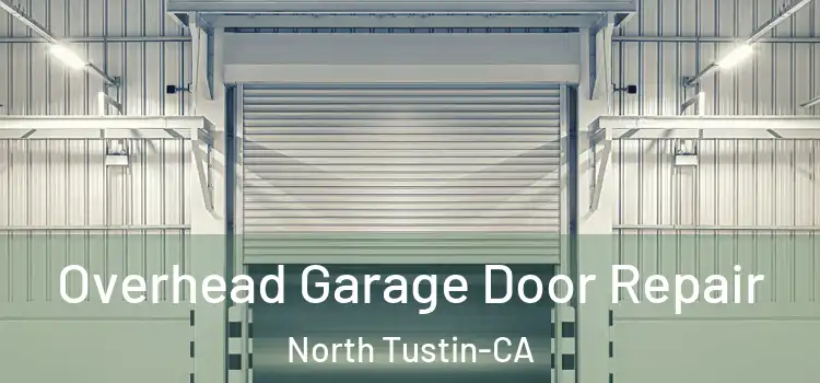  Overhead Garage Door Repair North Tustin-CA